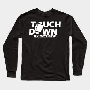 Football - Touch Down Kinda Day w Long Sleeve T-Shirt